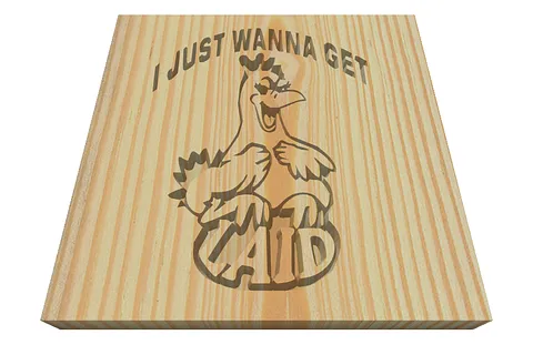 I just wanna get laid